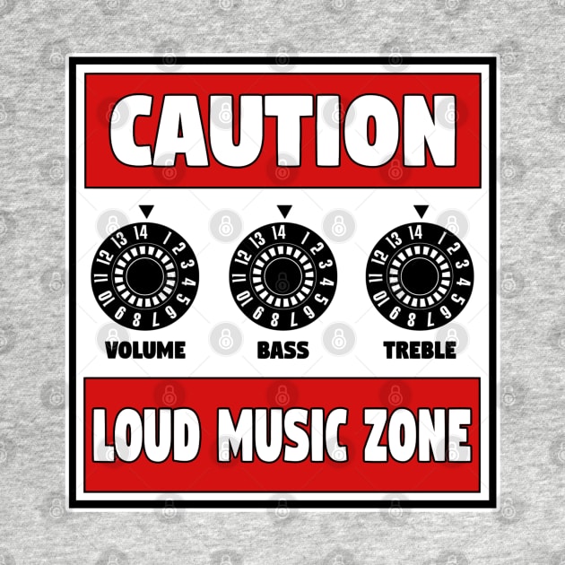 CAUTION LOUD MUSIC ZONE by BG305